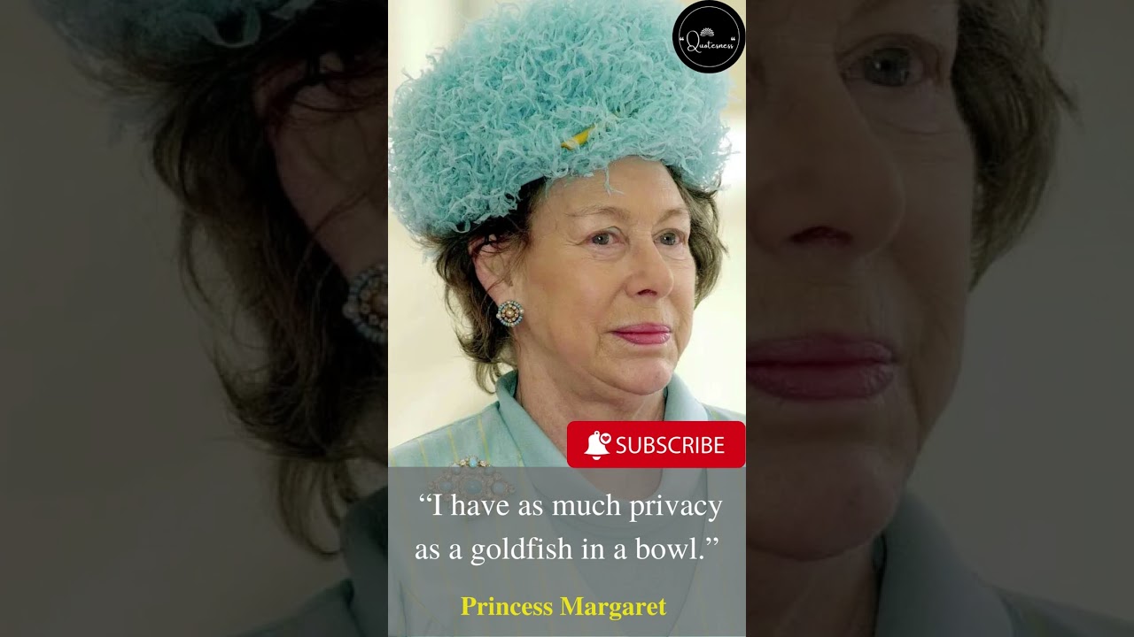 🟢 PRINCESS MARGARET, COUNTESS OF SNOWDON QUOTES ABOUT PRIVACY 