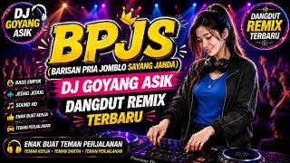 Bpjs barisan Pria Jomblo Sayang Janda Dj Goyang Asik Dangdut Remix Terbaru Buat Teman Perjalanan