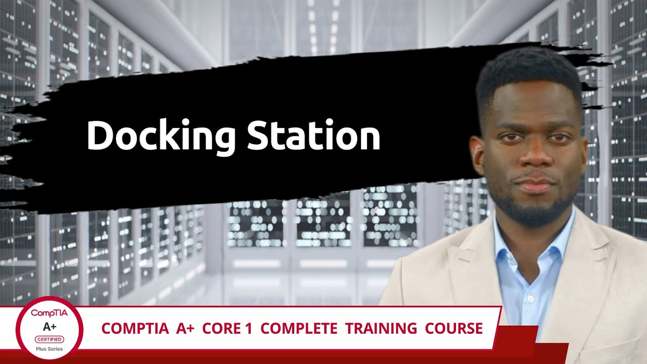 CompTIA A+ Core 1 (220-1201) | Док-станция | Цель экзамена 1.2 | Видеоурок