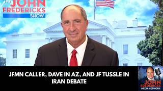 JFMN Caller Dave in AZ and JF Tussle in Iran Debate
