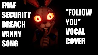 Download lagu FNAF SECURITY BREACH VANNY SONG: ''Follow You'' Vocal Cover by Shadow Puppet