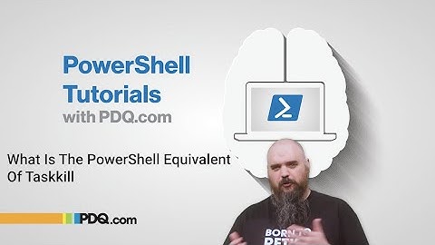 What Is The PowerShell Equivalent Of Taskkill