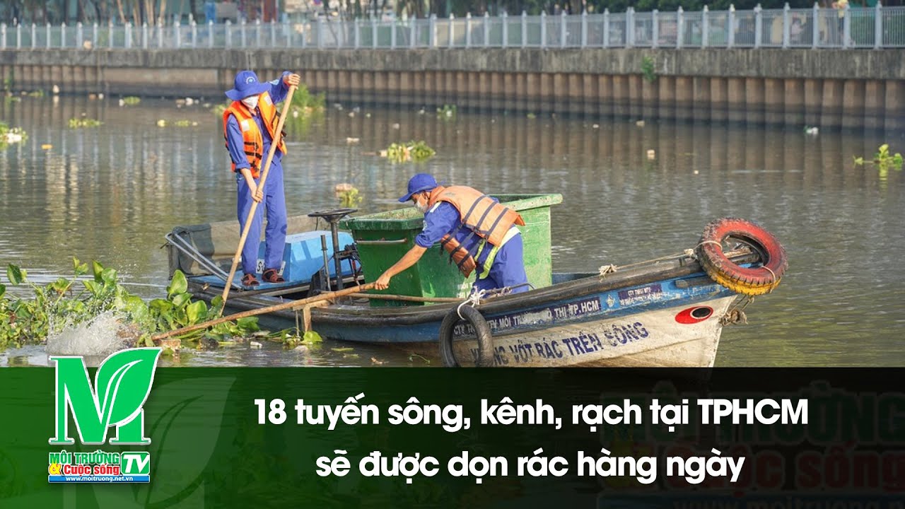18 tuyến sông, kênh, rạch tại TPHCM sẽ được dọn rác hàng ngày - YouTube