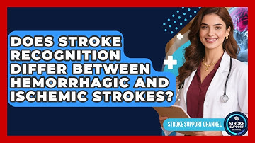 Does Stroke Recognition Differ Between Hemorrhagic and Ischemic Strokes? | Stroke Support Channel