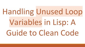 Handling Unused Loop Variables in Lisp: A Guide to Clean Code