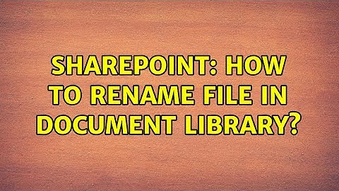 Sharepoint: How to rename file in document library? (2 Solutions!!)
