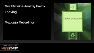 Muzikfabrik & Anatoliy Frolov - Leaving (Original Mix)