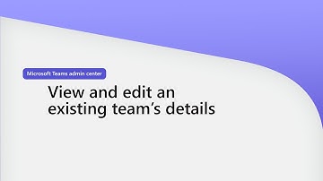 View and edit team’s details in Microsoft Teams admin center