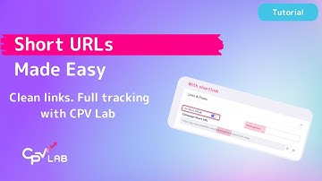 How to Create Short URLs in CPV Lab | Track Smarter, Share Cleaner Links
