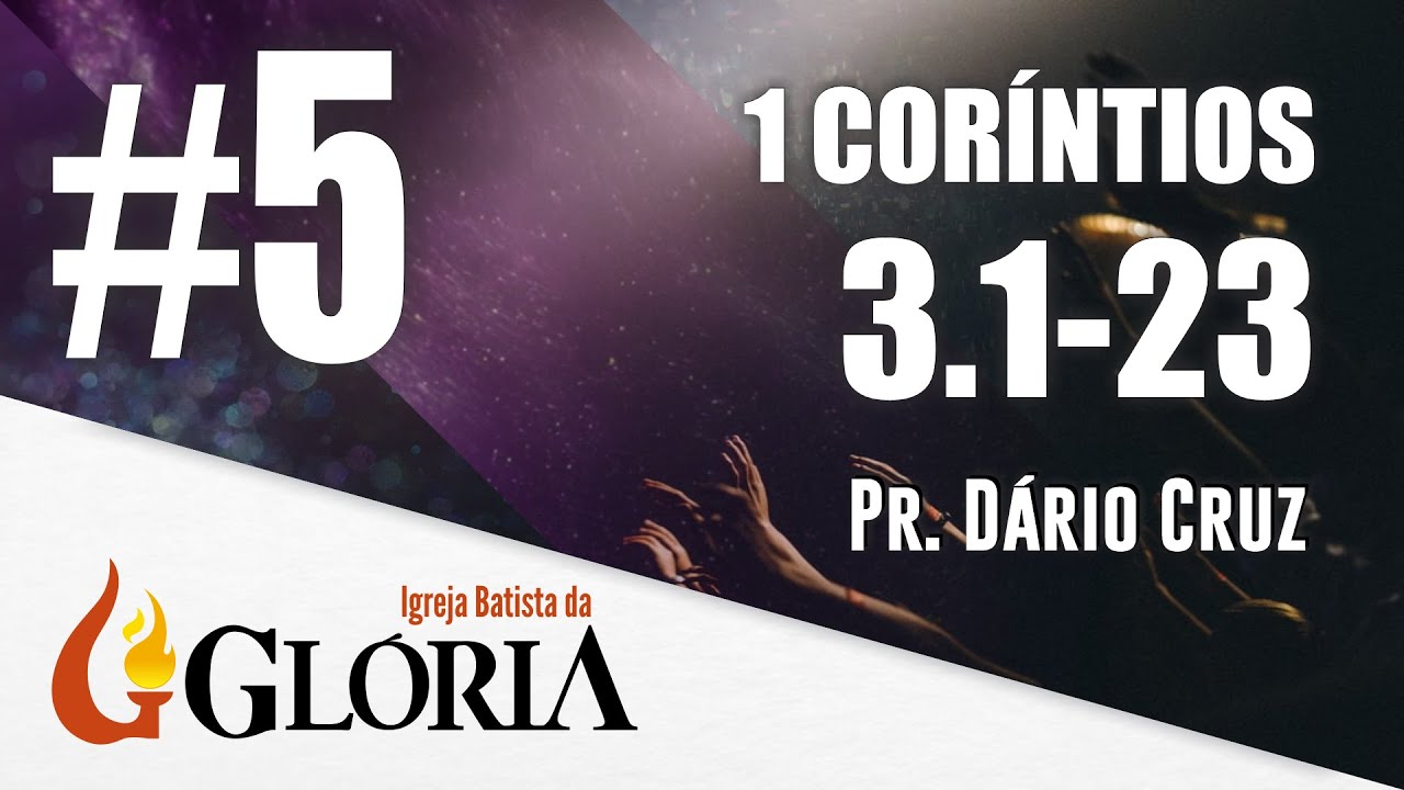 Exposição de 1 Coríntios 3.1-23 com Pr. Dário Cruz #5