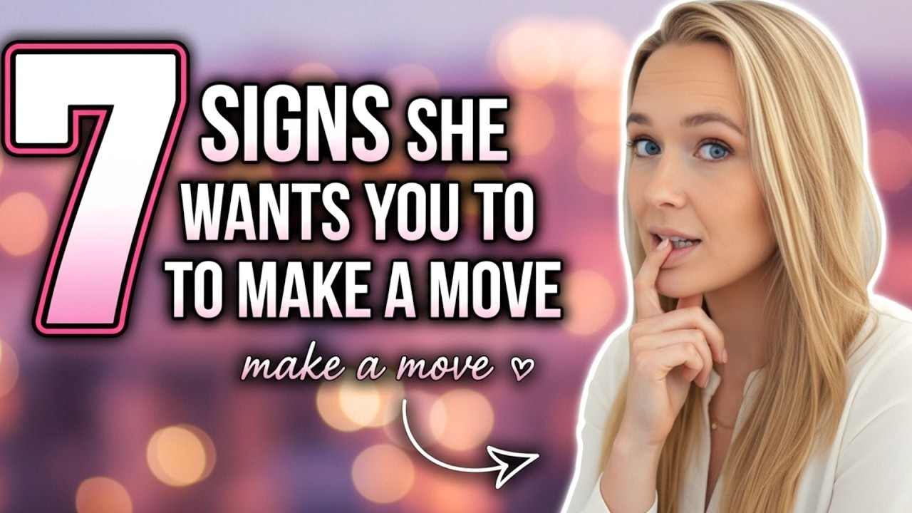7 Signs She Wants You to Make a Move on Her NOW