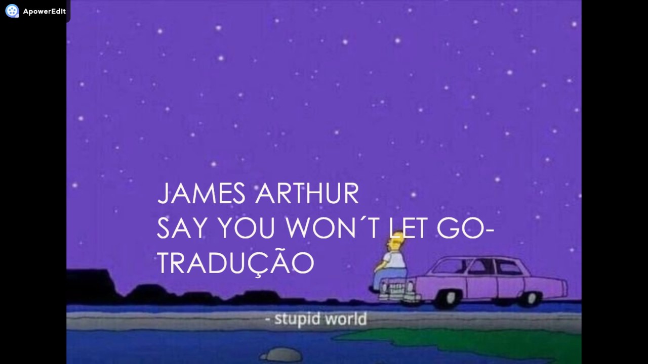 Música em inglês para status- James Arthur - Say You Won_t Let Go(360P) -  Português