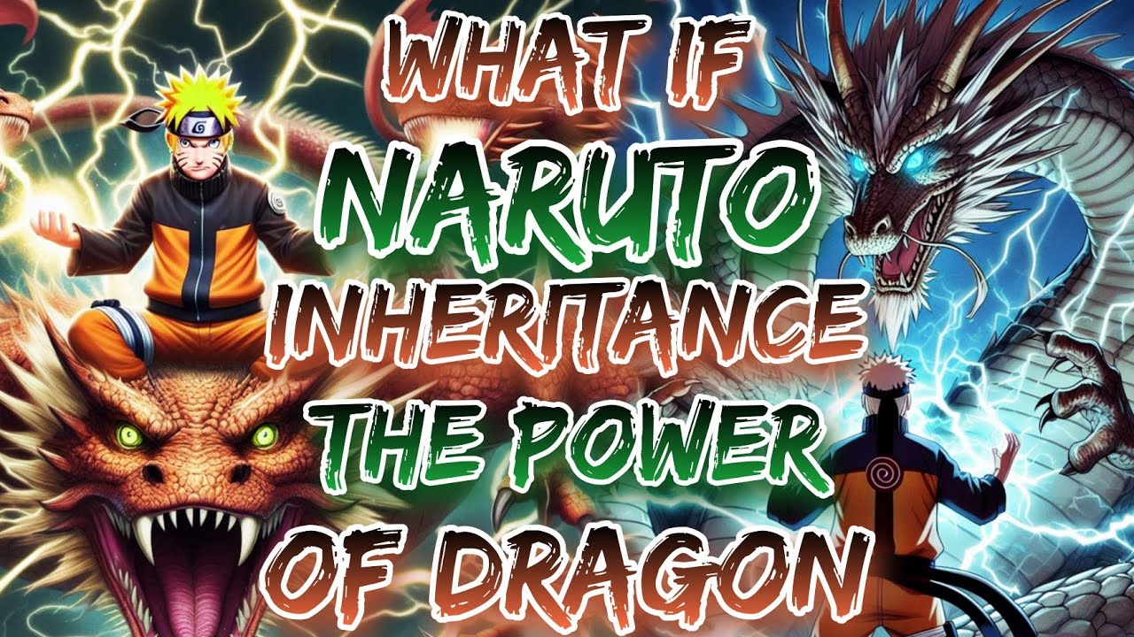 What If Naruto Inheritance The Power Of Dragon