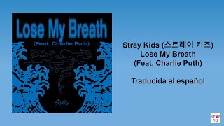 Stray Kids (스트레이 키즈) - Lose My Breath (Feat. Charlie Puth) en español!!!