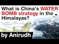 China's Water Bomb Strategy in Himalayas explained - Chinese dams on Brahmaputra a threat for India