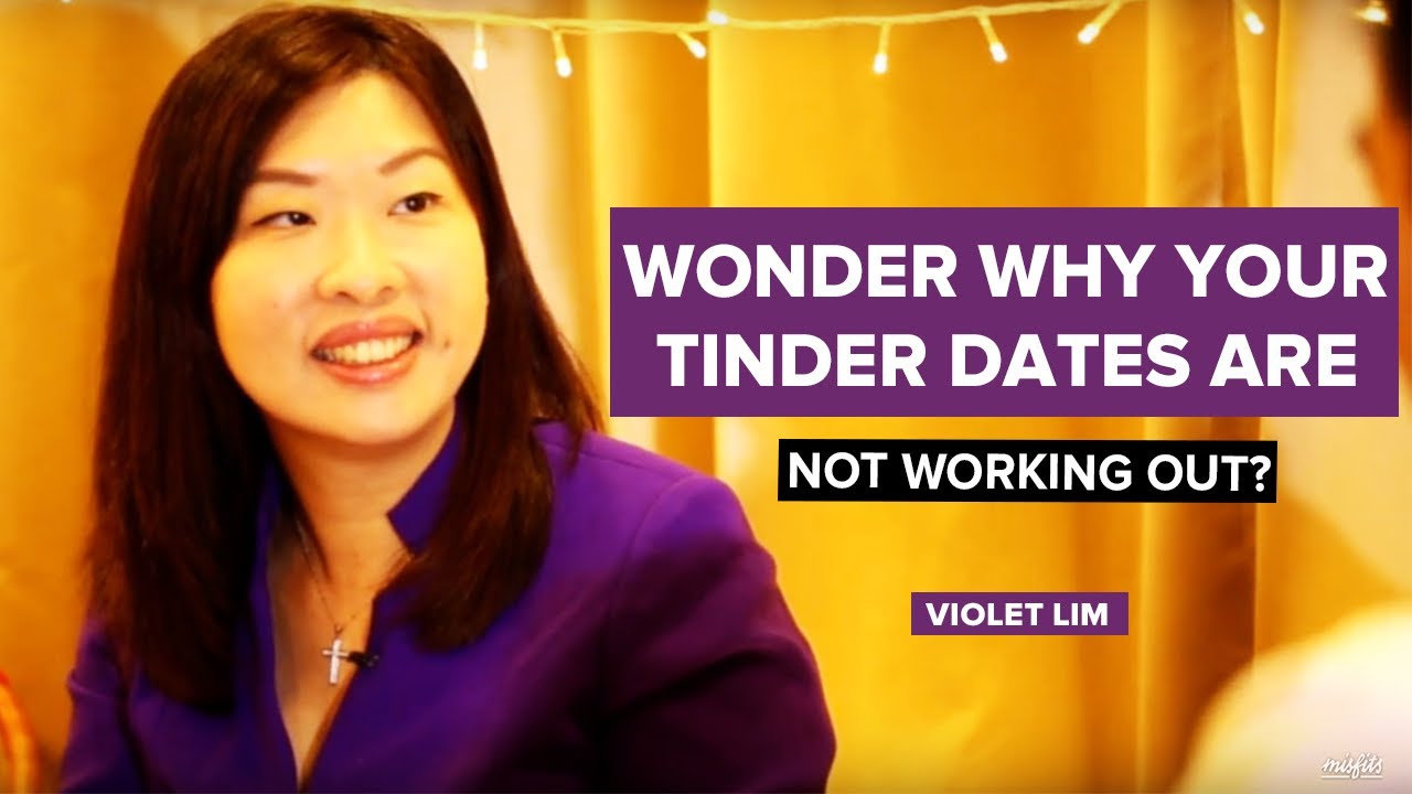 Wonder Why Your Tinder Dates Are Not Working Out? | Violet Lim - YouTube