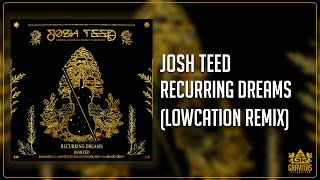 Josh Teed - Recurring Dreams (Lowcation Remix)