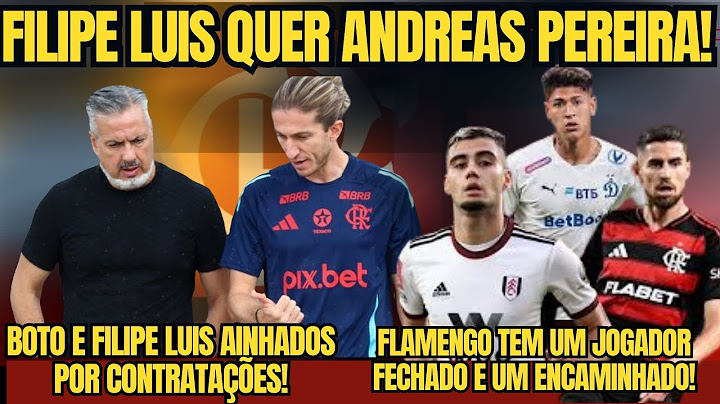 FILIPE LUIS QUER ANDREAS PEREIRA! NEGOCIAÇÃO É DÍFICIL! FLA TEM JOGADOR FECHADO E OUTRO ENCAMINHADO!