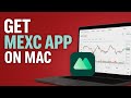 How To Get MEXC Crypto Exchange on Mac Os