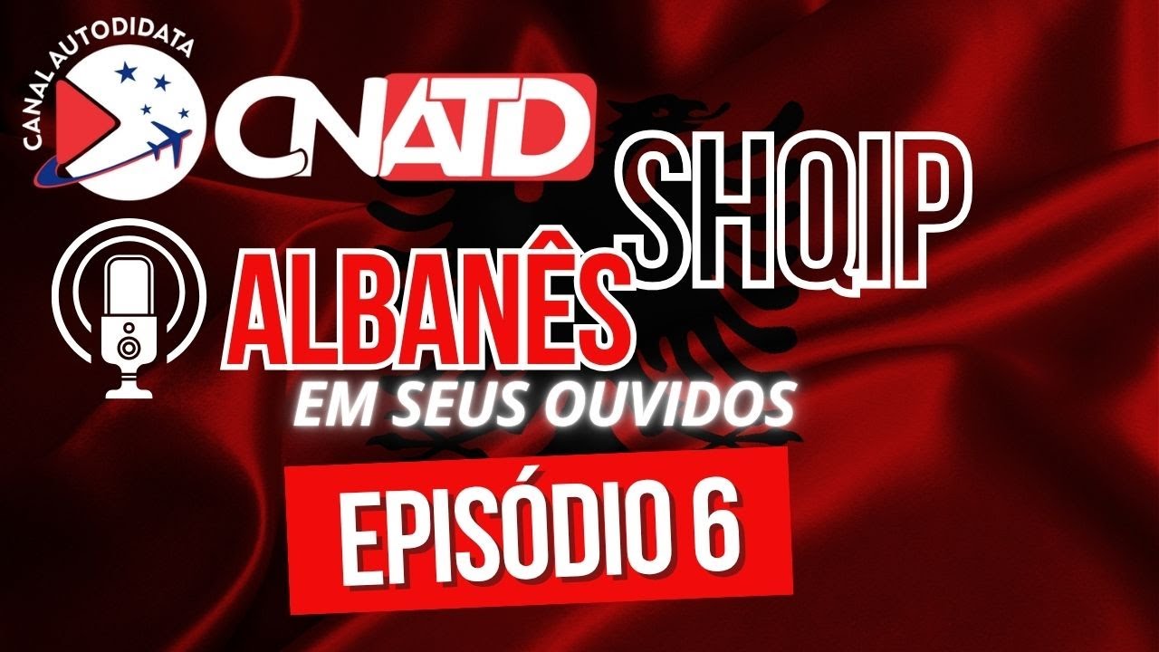 ALBANÊS EM SEUS OUVIDOS - EPISÓDIO 6 [ JU JENI AUSTRIAK? ]