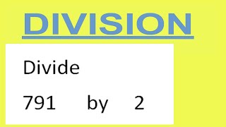 Divide     791      by     2