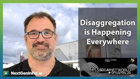 #MPLSWC24: Network Disaggregation is Happening Everywhere