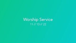 Worship Service 11 13 22
