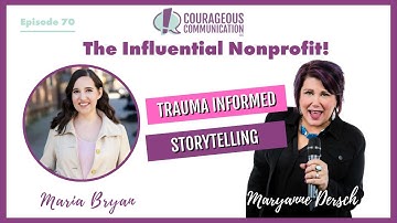 The Influential Nonprofit Ep.70 Maria Bryan: Trauma Informed Storytelling