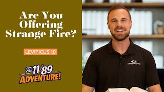 Leviticus 10: Are You Offering Strange Fire To God?