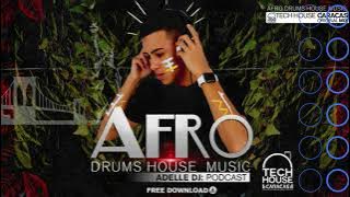 AFRO DRUMS HOUSE MUSIC 2021 ( ADELLE DJ )