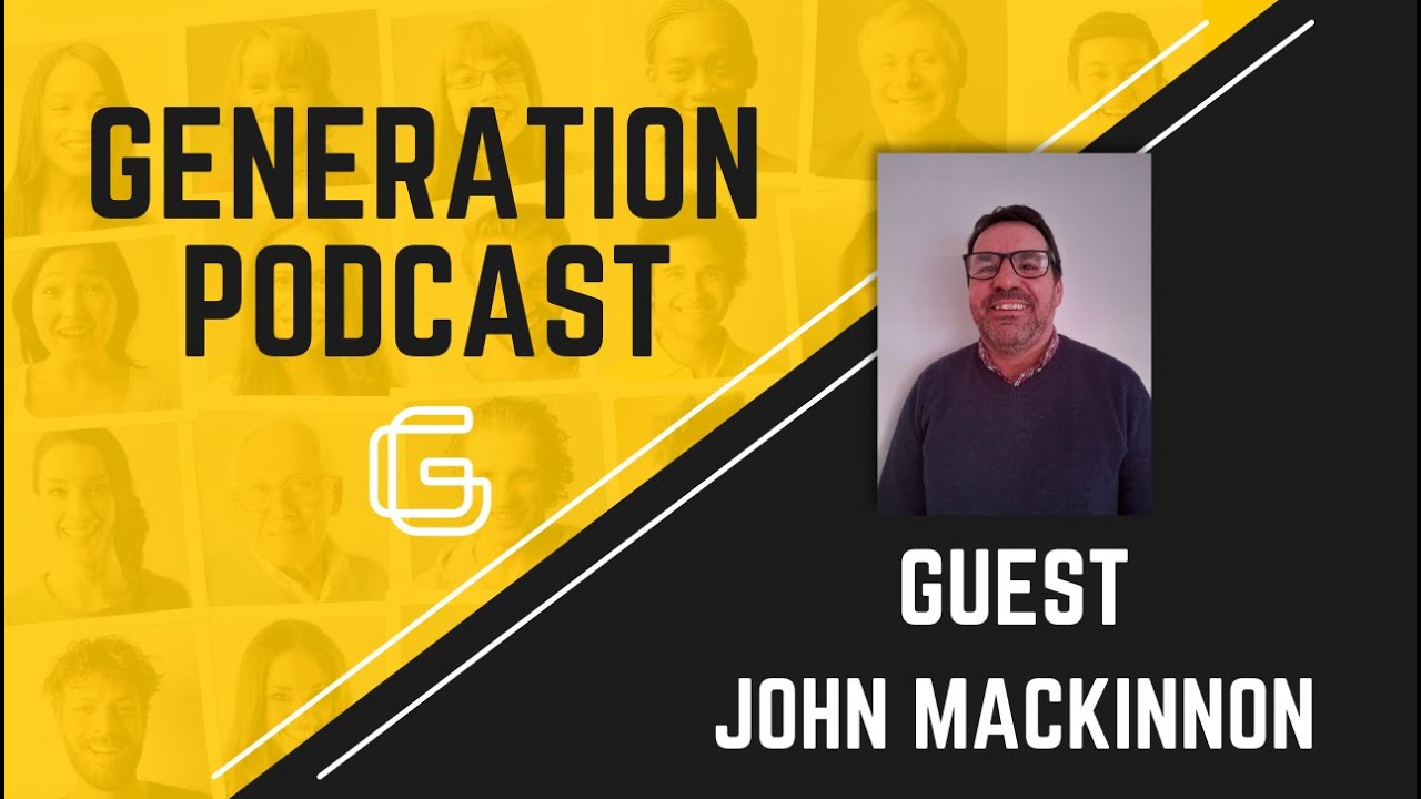 Generation Podcast - John MacKinnon