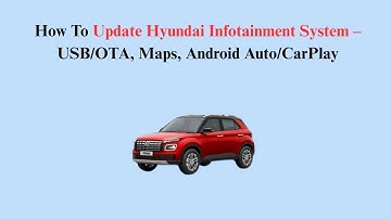 How To Update Hyundai Infotainment System – USB/OTA, Maps, Android Auto/CarPlay