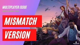 Humankind the game, multiplayer error: Mismatching Application Version (Xbox game pass for PC)