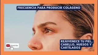 ¡Rejuvenece tu Piel, Cabello, Huesos, Cartílagos con  Frecuencias RIFE producción Colágeno Elastina!