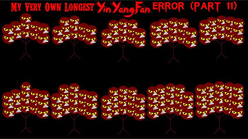 My Very Own Longest YinYangFan Error (Part 11)