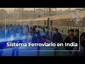 El Sistema de Ferrocarriles de la India: +8.000 mill. de pasajeros al año