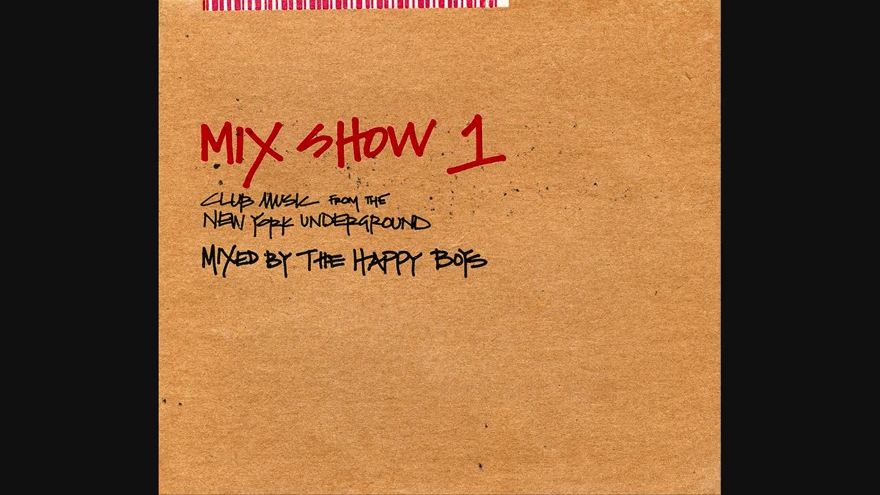 Mix Show 1: Club Music From The New York Underground - Mixed By The Happy Boys