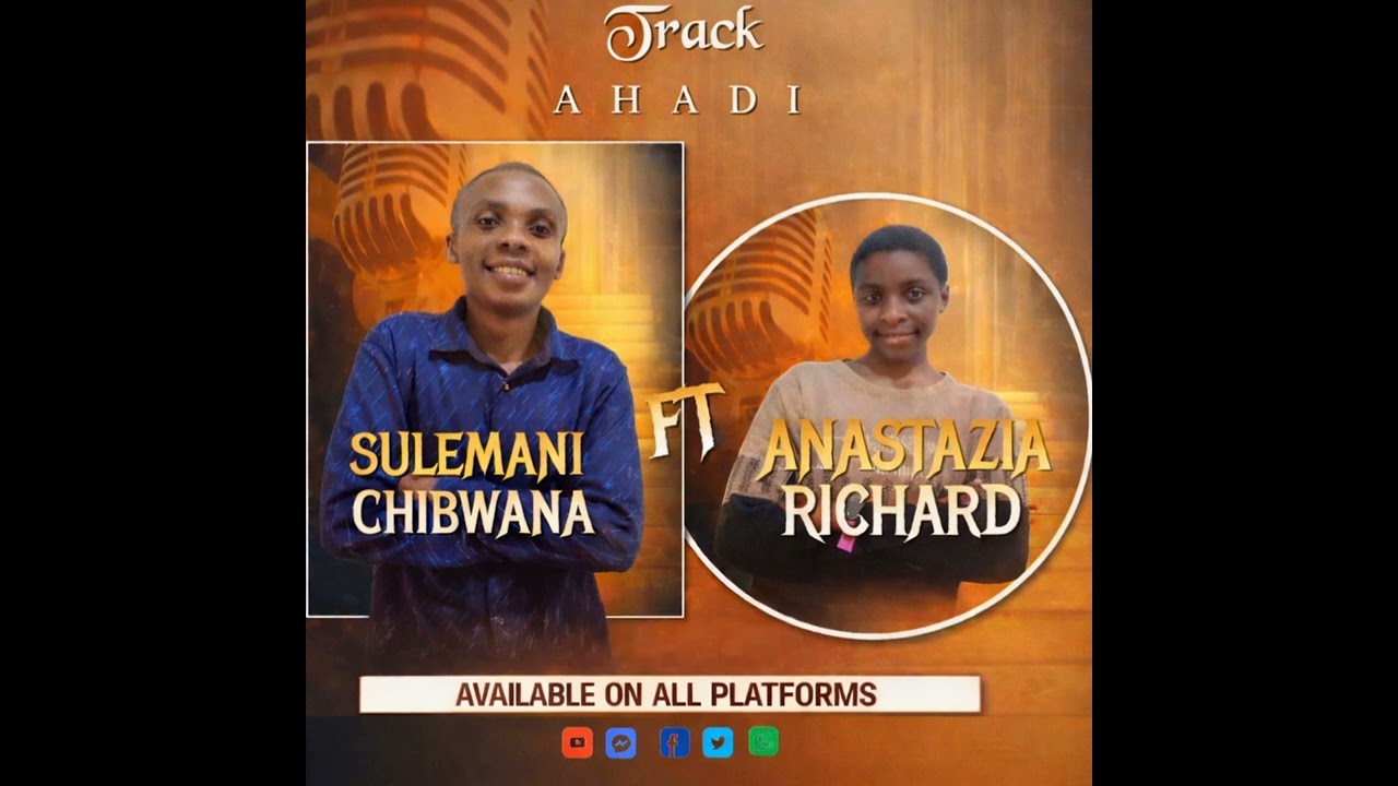 AHADI  By Sulemani chibwana ft Anastazia Richard
