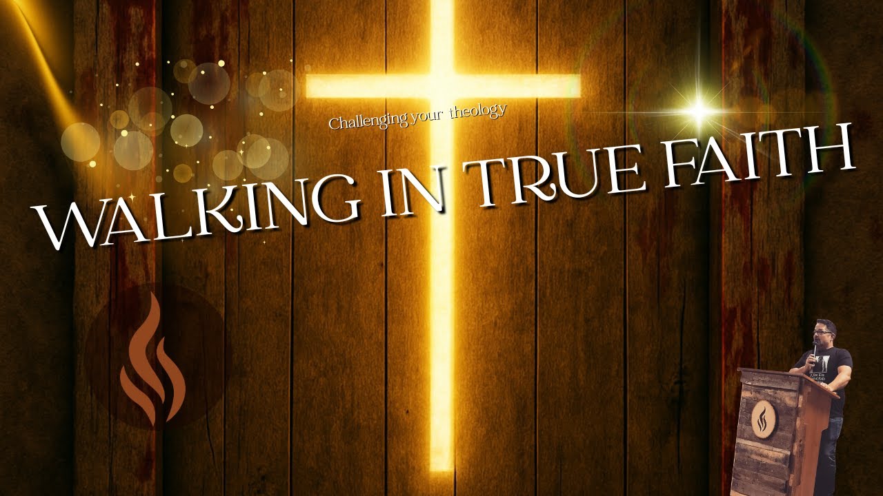 Walking in True Faith (challenge your Theology) - YouTube