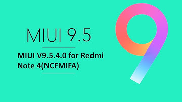 MIUI 9.5.4.0 GLOBAL STABLE UPDATE | REDMI NOTE 4 Latest Update | MIUI 9.5 (NCFMIFA)