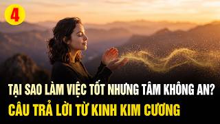 Tại sao làm việc tốt nhưng tâm không an? Đây là câu trả lời từ Kim Cang Kinh - Vạn vật giác ngộ