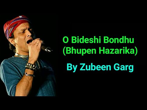 O Bideshi Bondhu by Zubeen Garg  Bhupen Hazarika song  Assamese song