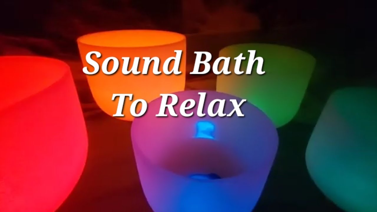 Sound Bath To Relax - YouTube
