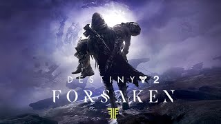 DESTINY 2 FORSAKEN Part 5