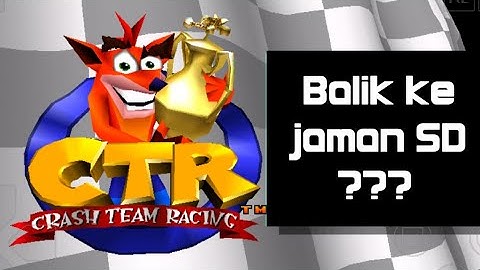 CTR PS1, Main Crash Team Racing PS1di Android