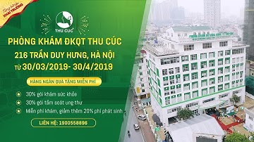 Tháng VÀNG khai trương Phòng khám ĐKQT Thu Cúc: GIẢM HẾT CỠ - ĐỪNG BỎ LỠ