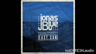 Jonas Blue - Fast Car ft. Dakota (audio)