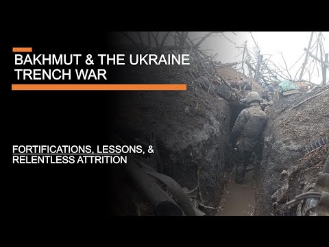 Bakhmut & The Ukraine Trench War - fortifications, attrition, and lessons