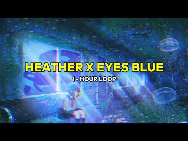 Heather x Eyes Blue (Lofi Remix) ( 1 Jam / 1 - Hour Loop ) 【 Lirik / Lyrics + Terjemahan Indonesia 】 class=