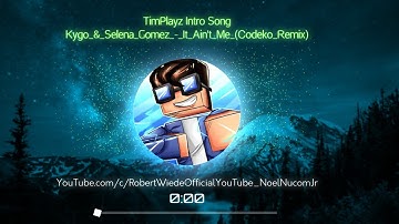 TimPlayz Intro Song | (Kygo & Selena Gomez - It Ain